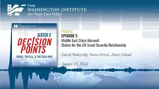 Decision Points Podcast S5 E5: Stakes for the U.S.-Israel Security Relationship