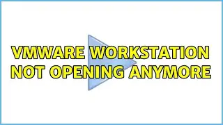 VMWare Workstation not opening anymore