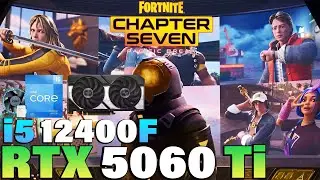 Fortnite Chapter 7 - i5 12400F + RTX 5060 Ti