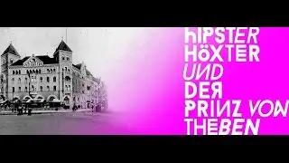 HIPSTER H&Ouml;XTER UND DER PRINZ VON THEBEN