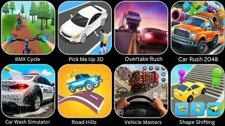 Pick Me Up 3D, BMX Cycle, Car Rush 2048, Car Wash Simulator, Road Hills, Overtake Rush.... 