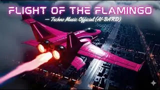 Flight of the Flamingo &mdash; Techno Music Official (AI-BARD)