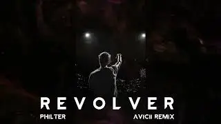Philter - Revolver (Avicii Remix) Ft Miriam Vaga)