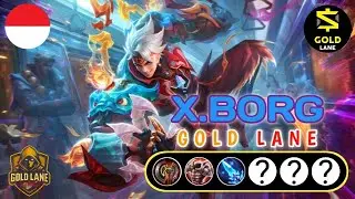 Build XBORG Gold Lane 🔥🔥 Gameplay + cara Rotasi Di godlane