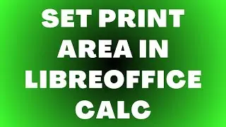 Как настроить область печати в LibreOffice Calc | 2 способа