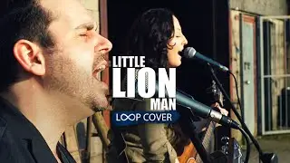 Little Lion Man (Mumford and sons) | Loop cover