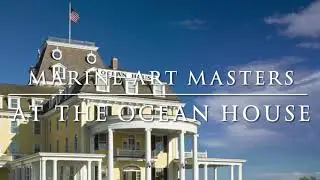 Marine Art Masters Exhibition at the Ocean House in Watch Hill, RI