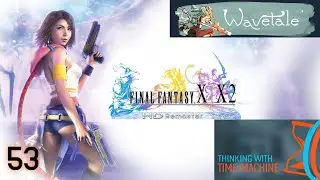 FINAL FANTASY X/X-2 HD Remaster|Thinking with Time Machine|Wavetale бабуля