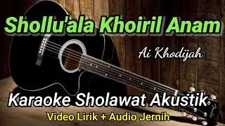 Shollu'ala Khoiril Anam | Ai Khodijah | Karaoke Akustik