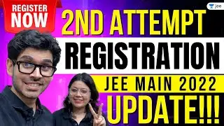 JEE Main 2022 Second Attempt Registration Update | Unacademy JEE