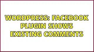 Wordpress: Facebook plugin shows existing comments