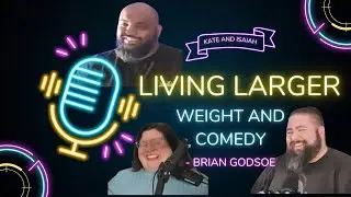 Ep 54 Weight and comedy with Brian Godsoe