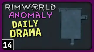 Rimworld Anomaly Daily Drama - Not So Fine! - Let's Play Rimworld Anomaly Gameplay part 14