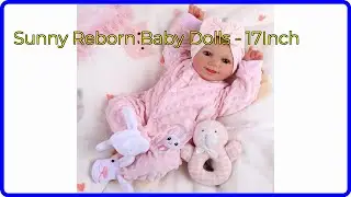REVIEW (2026): Sunny Reborn Baby Dolls - 17Inch. First Look.