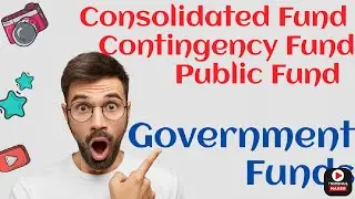 Government Fund#ConsolidatedFund#ContingencyFund#PublicFund