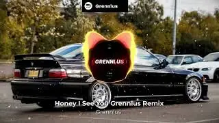 Honey I see you looking at me Slowed&Reverb Grennlus