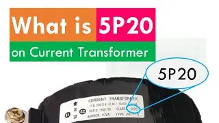 5P20 Current Transformer | What does 5P20  mean on Current Transformer