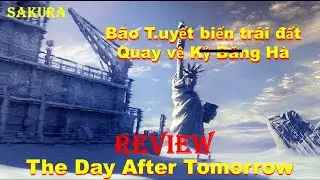 REVIEW PHIM BÃO TUYẾT ĐƯA TRÁI ĐẤT QUAY VỀ KỶ BĂNG HÀ || SAKURA REVIEW