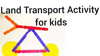 Land transport activity for kindergarten / land transport / cycle making from icecream sticks