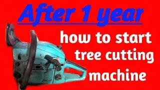 How to start cutting machine | tree cutting machine | chain saw machine