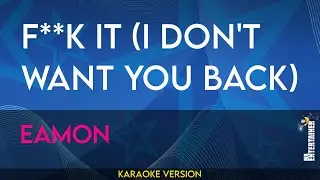 F..k It (I Don't Want You Back) - Eamon (KARAOKE)