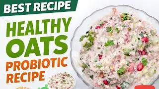 Healthy Oats Probiotic Breakfast | हेल्दी ओट्स प्रोबायोटिक नाश्ता