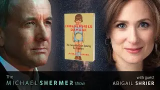 Michael Shermer w/ Abigail Shrier&mdash;Irreversible Damage: The Transgender Craze Seducing Our Daughters