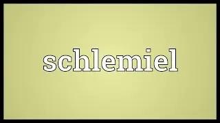 Schlemiel Meaning