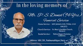 The Funeral Service: Mr.  P S Daniel ( 94 years)
