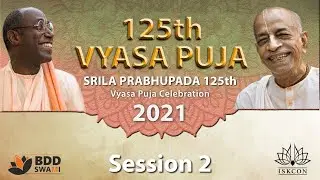 Srila Prabhupada's 125th Vyasa Puja Celebration | Global Online Event - Session 2 | Sep 11, 2021