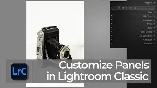 Save Time by Customizing Panels in Lightroom | PPT LrC