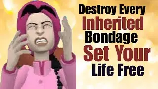 Destroy Every Inherited Bondage Set Your Life Free by This Powerful Prayer