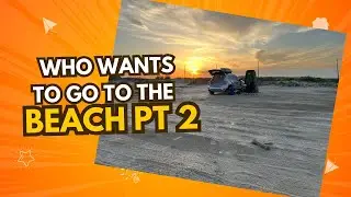 Who wants to go to the beach part 2