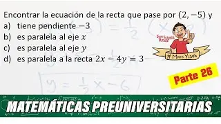26. ESTO ES LO QUE DEBES SABER DE MATEMÁTICAS ANTES DE ENTRAR A LA UNIVERSIDAD. Parte 26
