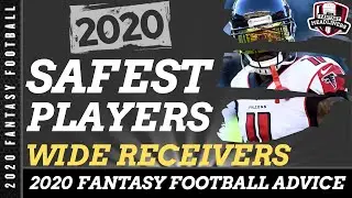 Fantasy Football Advice 2020 - The Safest Wide Receivers To Draft in 2020