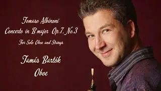 Tomaso Albinoni - Concerto in B major (Opus 7. No.3) for Oboe and Strings