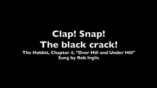 Clap! Snap! The black crack! (The Goblin Song, Down Down to Goblin Town)