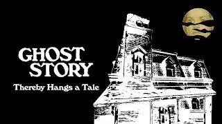 Ghost Story - Thereby Hangs A Tale