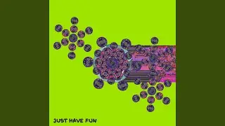 Just Have Fun
