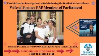OBC Radio News Investigates, the Death of Melissa Silvera, Wife of Former PNP Member of Parliament