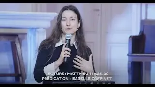 Matthieu 11, v. 25 &agrave; 30 - Pasteure Isabelle Coffinet - 16 juin &agrave; 10h30
