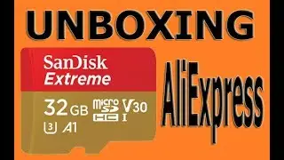 UNBOXING:AliExpress. SanDisk Extreme Class 10 U3 micro SD 32 ГБ .