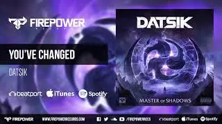Datsik - You've Changed [Firepower Records - Hip Hop- Dubstep]
