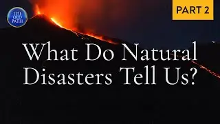 What do natural disasters tell us? (Part 2 of 2) | The Old Path