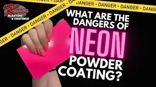 What are the Dangers of Neon Powder Coating?