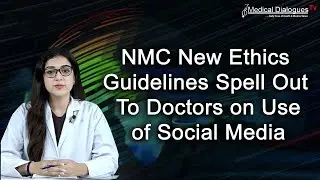 New Ethics Guidelines To Doctors on Use of Social Media: NMC