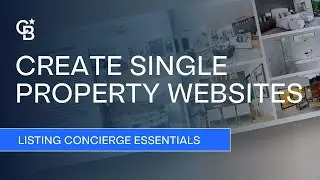 Creating & Promoting Your Single Property Websites / Listing Concierge / Essentials