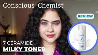 Conscious Chemist 7 Ceramide Milky Toner Review #newlaunch #indianskincare  :