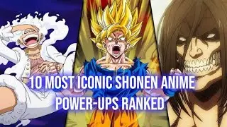Top 10 Most Iconic Shonen Anime Power-Ups Ranked so far