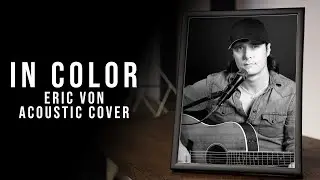 In Color - Jamey Johnson Acoustic Cover By: Eric Von